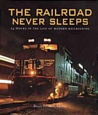 The Railroad Never Sleeps (Hardcover, 1st)