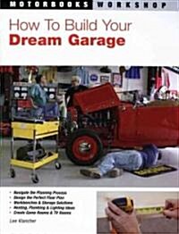 How to Build Your Dream Garage (Paperback)