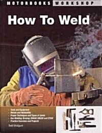 How To Weld (Paperback, 1st)