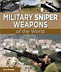 Military Sniper Weapons of the World (Hardcover, 1st)