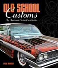 Old School Customs: Top Traditional Custom Car Builders (Hardcover)