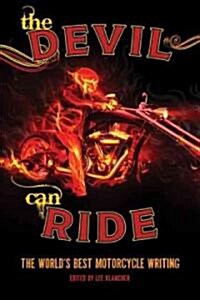 The Devil Can Ride: The Worlds Best Motorcycle Writing (Hardcover)