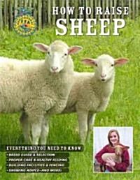 How to Raise Sheep: Everything You Need to Know (Paperback)