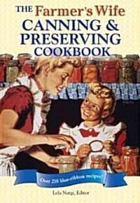 The Farmers Wife Canning and Preserving Cookbook (Hardcover, Spiral)