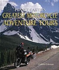 Planet Earths Greatest Motorcycle Adventure Tours (Hardcover)