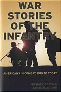 War Stories of the Infantry: Americans in Combat, 1918 to Today (Hardcover)