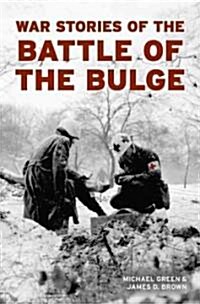 War Stories of the Battle of the Bulge (Hardcover)