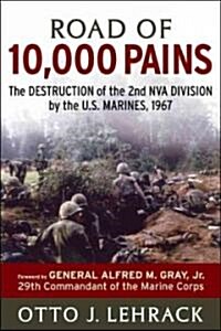 Road of 10,000 Pains: The Destruction of the 2nd NVA Division by the U.S. Marines, 1967 (Hardcover)