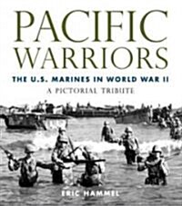 Pacific Warriors: The U.S. Marines in World War II: A Pictorial Tribute (Paperback)