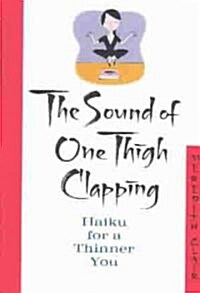 The Sound of One Thigh Clapping (Hardcover)