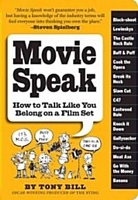 Movie Speak: How to Talk Like You Belong on a Film Set (Paperback)