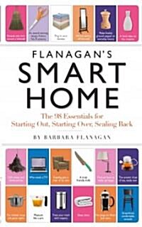 Flanagans Smart Home: The 98 Essentials for Starting Out, Starting Over, Scaling Back (Paperback)