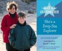 Meet My Grandmother: Shes a Deep Sea Explorer (Library Binding)