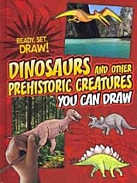 Dinosaurs and Other Prehistoric Creatures You Can Draw (Library Binding)