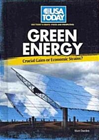 Green Energy: Crucial Gains or Economic Strains? (Library Binding)