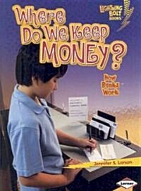 Where Do We Keep Money?: How Banks Work (Paperback)