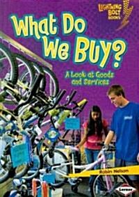 What Do We Buy?: A Look at Goods and Services (Paperback)