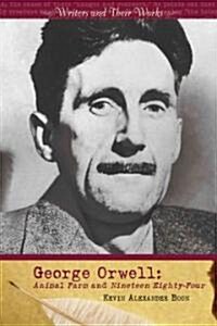 George Orwell: Animal Farm and Nineteen Eighty-Four (Library Binding)