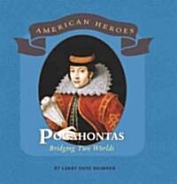 Pocahontas: Bridging Two Worlds (Library Binding)