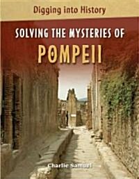 Solving the Mysteries of Pompeii (Library Binding)