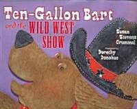 Ten-Gallon Bart and the Wild West Show (School & Library)