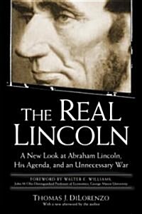 The Real Lincoln: A New Look at Abraham Lincoln, His Agenda, and an Unnecessary War (Paperback)