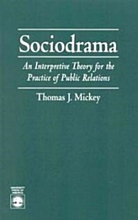 Sociodrama: An Interpretive Theory for the Practice of Public Relations (Paperback)