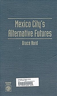 Mexico Citys Alternative Futures (Hardcover)