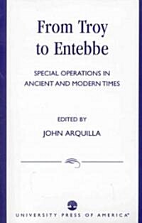 From Troy to Entebbe: Special Operations in Ancient and Modern Times (Paperback)