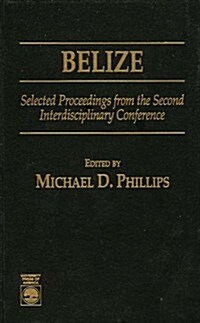 Belize: Selected Proceedings from the Second Interdisciplinary Conference (Hardcover)