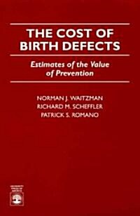 The Cost of Birth Defects: Estimates of the Value of Protection (Hardcover)