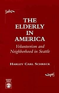 The Elderly in America: Volunteerism and Neighborhood in Seattle (Hardcover)