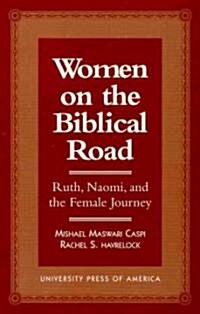 Women on the Biblical Road: Ruth, Naomi, and the Female Journey (Hardcover)