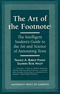 The Art of the Footnote: The Intelligent Students Guide to the Art and Science of Annotating Texts (Hardcover)