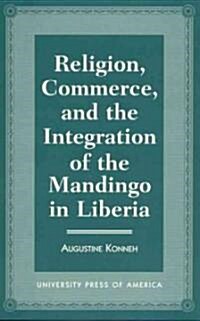 Religion, Commerce, and the Integration of the Mandingo in Liberia (Hardcover)