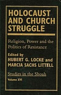 Holocaust and Church Struggle: Religion, Power and the Politics of Resistance (Hardcover)