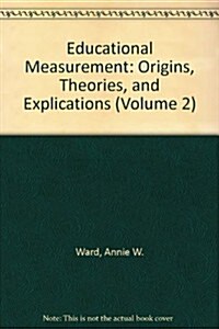 Educational Measurement: Volume II: Origins, Theories, and Explications (Paperback, 2, Revised)