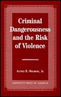 Criminal Dangerousness and the Risk of Violence (Paperback)