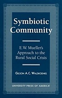 Symbiotic Community: E. W. Muellers Approach to the Rural Social Crisis (Paperback)