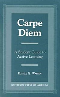 Carpe Diem: A Student Guide to Active Learning (Paperback)