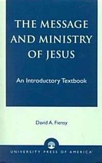 The Message and Ministry of Jesus: An Introductory Textbook (Paperback)