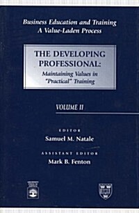 Business Education and Training: A Value-Laden Process, the Developing Professional: (Paperback, 2, Revised)