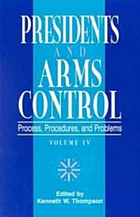 Presidents and Arms Control: Process, Procedures, and Problems (Paperback, 4)