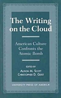 The Writing on the Cloud: American Culture Confronts the Atomic Bomb (Paperback)