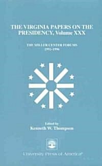 The Virginia Papers on the Presidency: The Miller Center Forums 1991-1996 (Hardcover, 30)