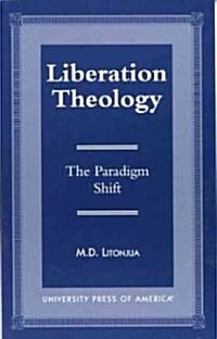 Liberation Theology: The Paradigm Shift (Paperback)