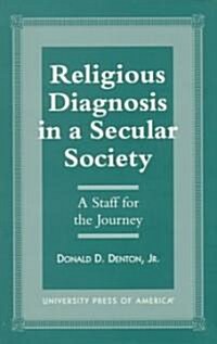 Religious Diagnosis in a Secular Society: A Staff for the Journey (Paperback)