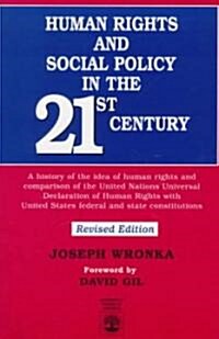 Human Rights and Social Policy in the 21st Century: A History of the Idea of Human Rights and Comparison of the United Nations Universal Declaration O (Paperback, Revised)