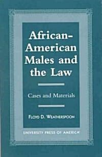 African-American Males and the Law: Cases and Material (Paperback)