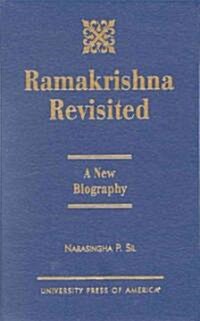 Ramakrishna Revisited: A New Biography (Hardcover)